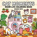 Cat Moments: Meow Life Coloring Book